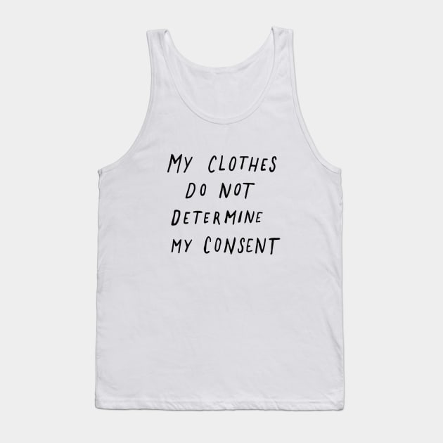 My Clothes Do Not Determine My Consent Tank Top by Me And The Moon